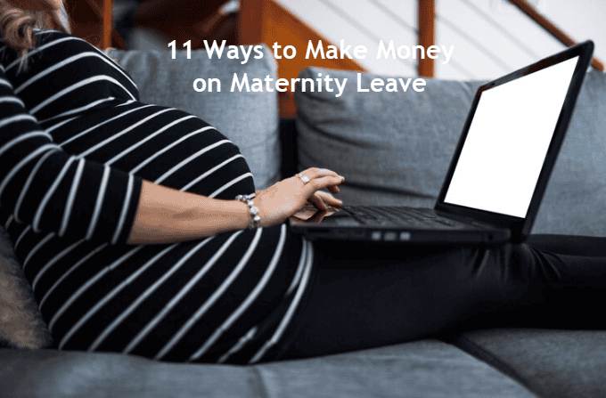 13 Creative Ways to Make Money on Maternity Leave: For Moms on Unpaid Maternity Leave Photo