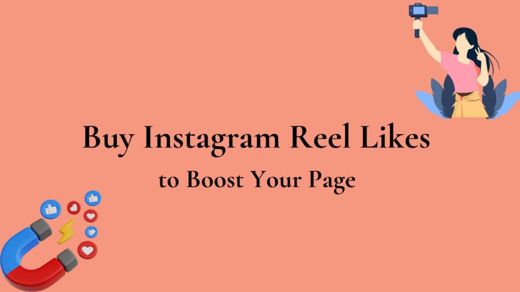 Buy Instagram Reel Likes To Boost Your Page